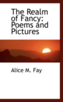 Paperback The Realm of Fancy: Poems and Pictures Book