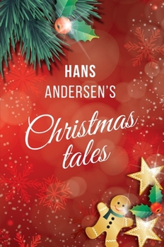 Hans Andersen's Christmas tales: Fairy Tales: The Snow Queen; The Fir-Tree; The Snow Man; The Little Match Girl (Holiday adventures)