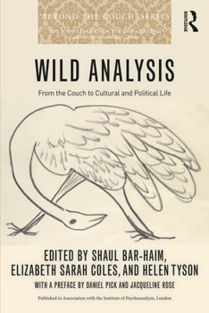Paperback Wild Analysis: From the Couch to Cultural and Political Life Book