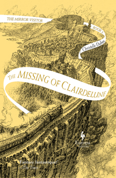 Hardcover The Missing of Clairdelune: Book Two of the Mirror Visitor Quartet Book