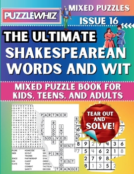 The Ultimate Shakespearean Words and Wit Mixed Puzzle Book for Kids, Teens, and Adults: 16 Types of Engaging Variety Puzzles: Word Search and Math Games (Issue 16) (The Ultimate Mixed Puzzles)
