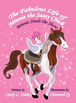 Hardcover The Fabulous Life of Minnie the Sassy Chick: Minnie Steals the Show Book