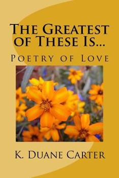 Paperback The Greatest of These Is...: Poetry of Love Book