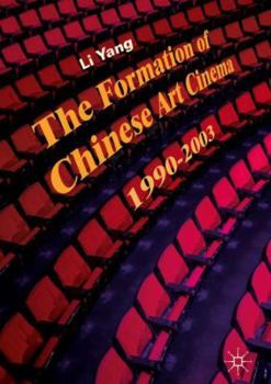 Hardcover The Formation of Chinese Art Cinema: 1990-2003 Book