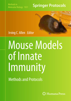 Mouse Models of Innate Immunity: Methods and Protocols - Book #1031 of the Methods in Molecular Biology