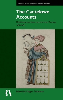 Hardcover The Cantelowe Accounts: Multilingual Merchant Records from Tuscany, 1450-1451 Book