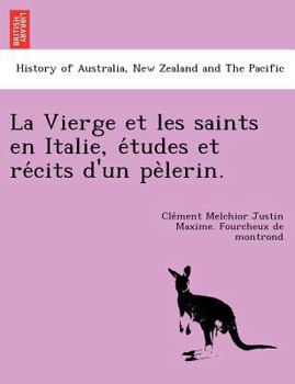 Paperback La Vierge et les saints en Italie, études et récits d'un pèlerin. Book
