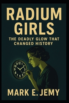 Paperback Radium Girls: The Deadly Glow that Changed History Book