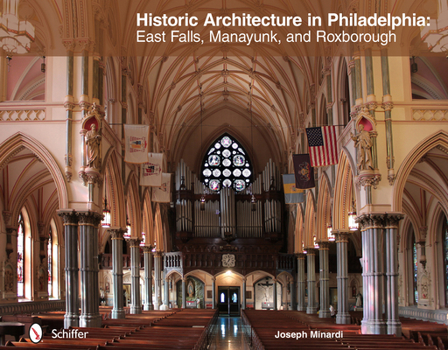 Hardcover Historic Architecture in Philadelphia: East Falls, Manayunk, and Roxborough: East Falls, Manayunk, and Roxborough Book