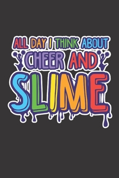 All Day I Think About Cheer And Slime: Cheerleader Composition Notebook Journal For Girls 120 Pages Lined 6x9"
