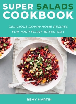 Hardcover Super Salads Cookbook: Delicious Down-Home Recipes for Your Plant-Based Diet Book