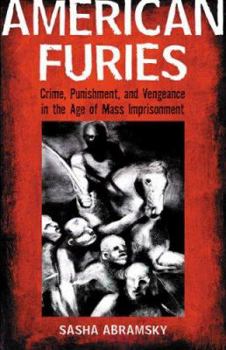 Hardcover American Furies: Crime, Punishment, and Vengeance in the Age of Mass Imprisonment Book