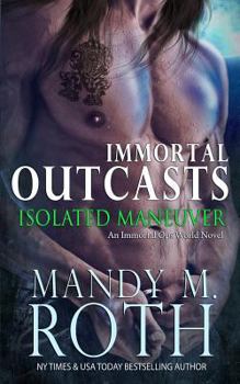 Isolated Maneuver - Book #3 of the Immortal Outcasts