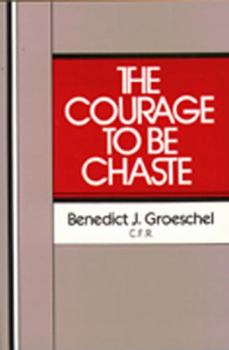Paperback The Courage to Be Chaste Book