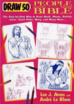 Draw 50 People from the Bible: The Step-by-Step Way to Draw Noah, Moses, Delilah, Jesus, Saint Peter, Mary, and Many More... - Book  of the Draw 50