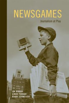 Paperback Newsgames: Journalism at Play Book