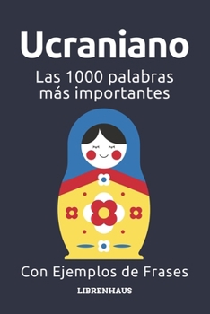 Ucraniano - Las 1000 palabras más importantes: Aprenda nuevo vocabulario con frases de ejemplo - Organizado por temas - Para principiantes (A1/A2) (Ukrainian Edition)