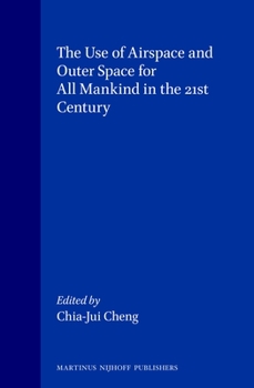 Hardcover The Use of Airspace and Outer Space for All Mankind in the 21st Century Book