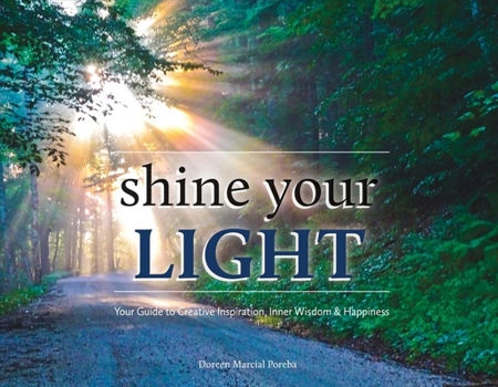 Paperback Shine Your Light: Your Guide to Creative Inspiration, Inner Wisdom & Happiness Book