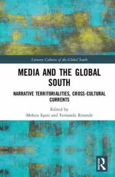 Hardcover Media and the Global South: Narrative Territorialities, Cross-Cultural Currents Book