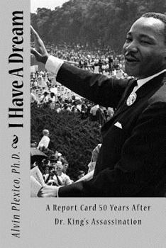 Paperback I Have A Dream: A Report Card 50 Years After Dr. King's Assassination Book