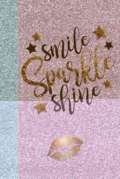 Paperback Smile Sparkle Shine: Glitter Rose Pink Gold Diary Planner for Writing Down Dreams, Sketching and Taking Notes for Women, Girls and Teens Book