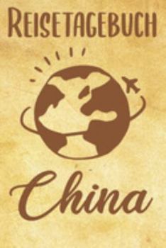 Paperback Reisetagebuch China: Reisebuch- Reise Tagebuch A5, Reisejournal f?r Reisende [German] Book