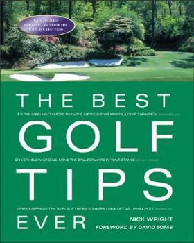 Hardcover The Best Golf Tips Ever: Guaranteed Shot-Savers from the World's Top Pros Book