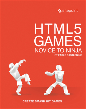 Paperback Html5 Games: Novice to Ninja: Create Smash Hit Games in Html5 Book