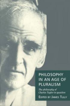 Paperback Philosophy in an Age of Pluralism: The Philosophy of Charles Taylor in Question Book