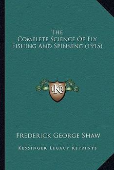 Paperback The Complete Science Of Fly Fishing And Spinning (1915) Book