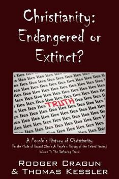 Paperback Christianity: Endangered or Extinct? a People's History of Christianity in the Mode of Howard Zinn's a People's History of the Unite Book