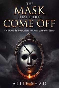 The Mask That Didn’t Come Off: A Chilling Mystery About the Face That Isn’t Yours (Holidays Series)