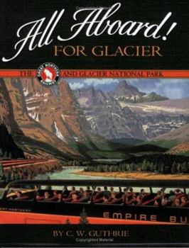 Paperback All Aboard for Glacier: The Great Northern Railway and Glacier National Park Book