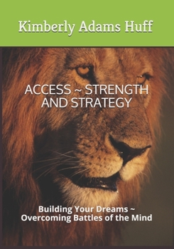 Paperback Access Strength and Strategy: Building Your Dreams Overcoming Battles of the Mind Book