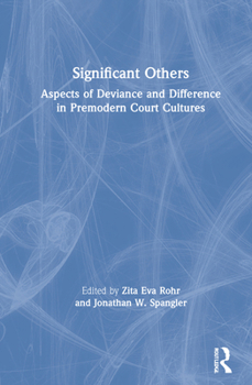 Hardcover Significant Others: Aspects of Deviance and Difference in Premodern Court Cultures Book