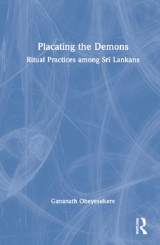 Hardcover Placating the Demons: Ritual Practices among Sri Lankans Book