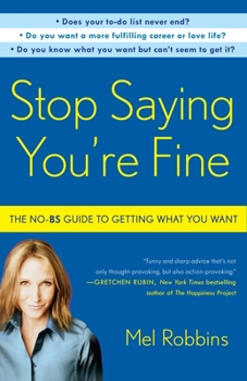 Paperback Stop Saying You're Fine: The No-BS Guide to Getting What You Want Book