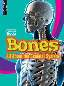 Library Binding Bones: All about the Skeletal System Book