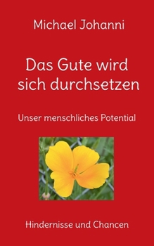 Paperback Das Gute wird sich durchsetzen: Unser menschliches Potential - Hindernisse und Chancen [German] Book
