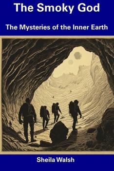 The Smoky God: The Mysteries of the Inner Earth