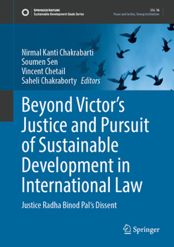 Beyond Victor's Justice and Pursuit of Sustainable Development in International Law: Justice Radha Binod Pal's Dissent