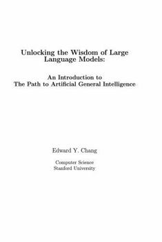 Unlocking the Wisdom of Large Language Models: An Introduction to The Path to Artificial General Intelligence (Quantitative and AI Foundations in Perception and Consciousness)