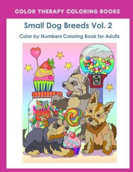 Paperback Color by Numbers Adult Coloring Book of Small Breed Dogs (Volume 2): An Easy Color by Number Adult Coloring Book of Small Breed Dogs including Dachshu Book