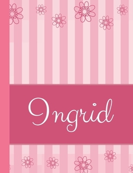 Paperback Ingrid: Personalized Name College Ruled Notebook Pink Lines and Flowers Book