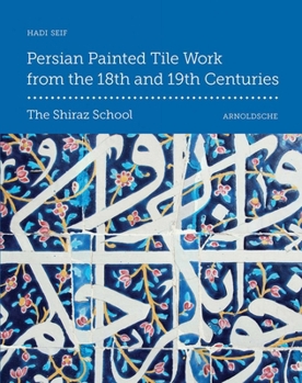 Hardcover Persian Painted Tile Work from the 18th and 19th Centuries: The Shiraz School Book