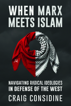 Paperback When Marx Meets Islam: Navigating Radical Ideologies in Defense of the West Book
