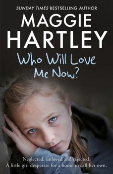 Who Will Love Me Now? - Book  of the A Maggie Hartley Foster Carer Story