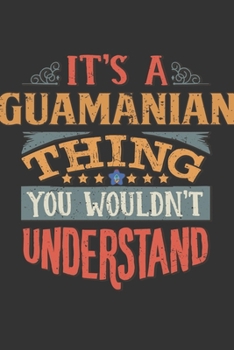 It's A Guamanian Thing You Wouldn't Understand: Guam Notebook Journal 6x9 Personalized Gift For It's A Guamanian Thing You Wouldn't Understand Lined Paper