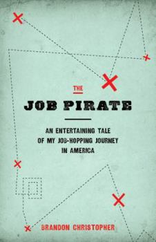 Paperback The Job Pirate: An Entertaining Tale of My Job-Hopping Journey in America Book